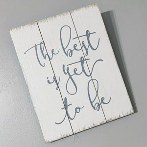 {The Best Yet to Be} Decor Wood Script Wall Sign
